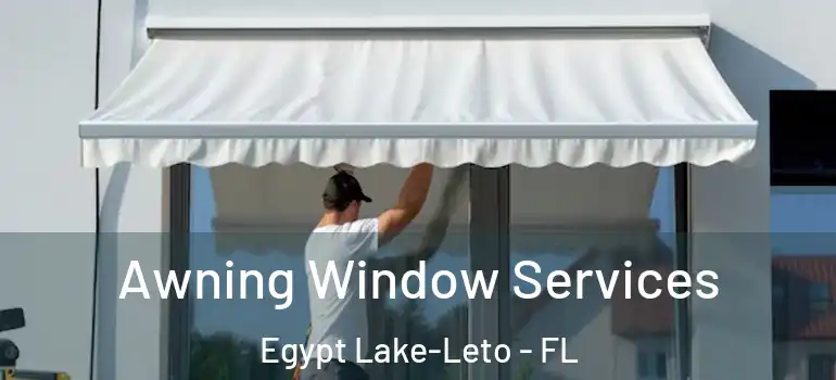  Awning Window Services Egypt Lake-Leto - FL