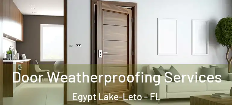  Door Weatherproofing Services Egypt Lake-Leto - FL