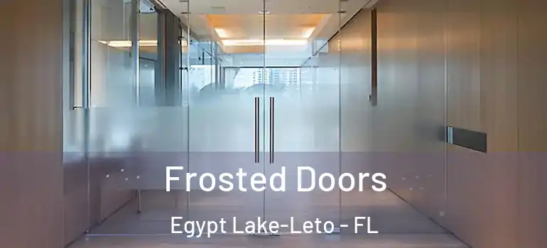  Frosted Doors Egypt Lake-Leto - FL