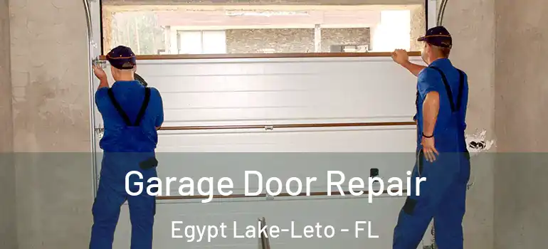  Garage Door Repair Egypt Lake-Leto - FL