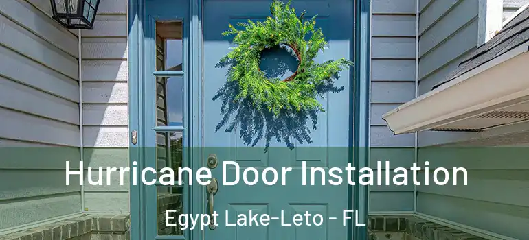  Hurricane Door Installation Egypt Lake-Leto - FL