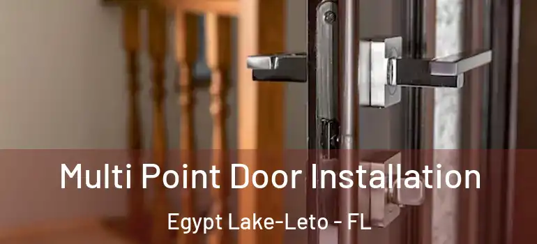  Multi Point Door Installation Egypt Lake-Leto - FL