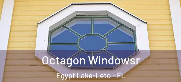  Octagon Windowsr Egypt Lake-Leto - FL