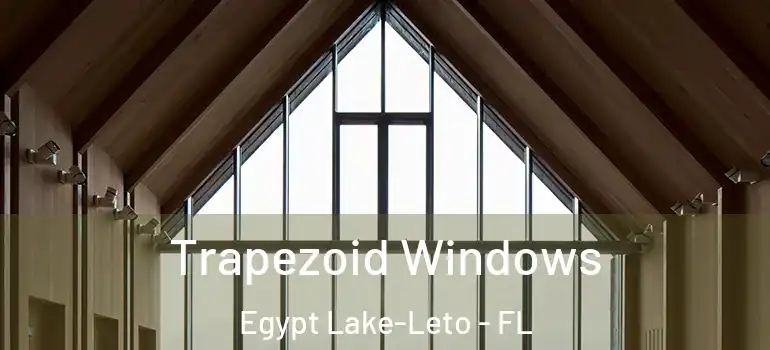  Trapezoid Windows Egypt Lake-Leto - FL