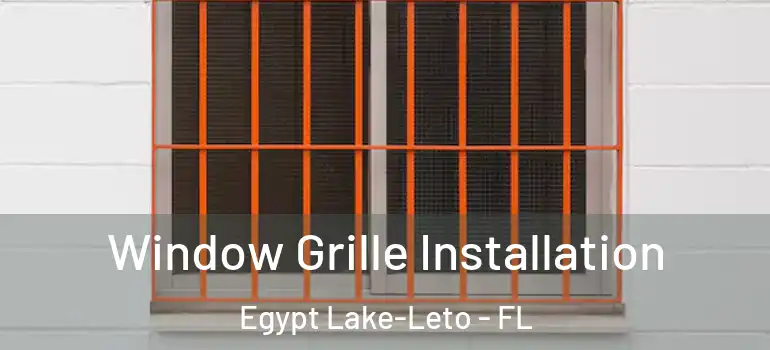  Window Grille Installation Egypt Lake-Leto - FL